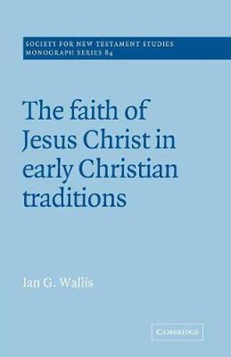 Cover image for The Faith of Jesus Christ in Early Christian Traditions