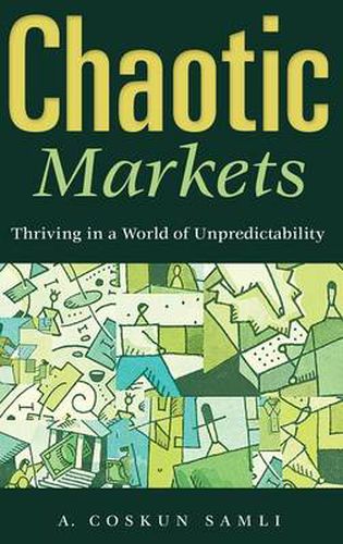 Cover image for Chaotic Markets: Thriving in a World of Unpredictability