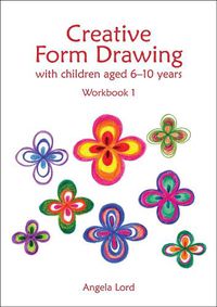 Cover image for Creative Form Drawing with Children Aged 6-10: Workbook 1