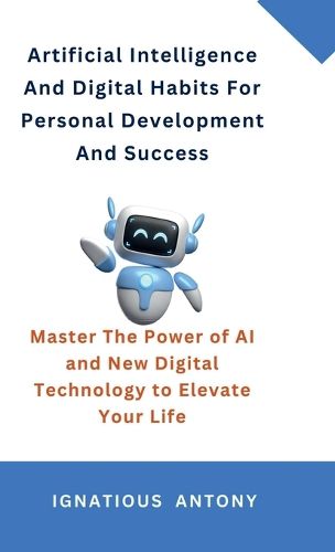 Cover image for Artificial Intelligence And Digital Habits For Personal Development And Success