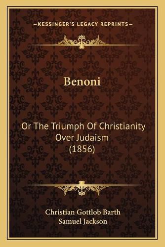 Benoni: Or the Triumph of Christianity Over Judaism (1856)