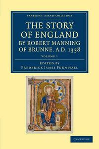 Cover image for The Story of England by Robert Manning of Brunne, AD 1338