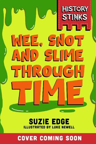 Cover image for History Stinks!: Wee, Snot and Slime Through Time