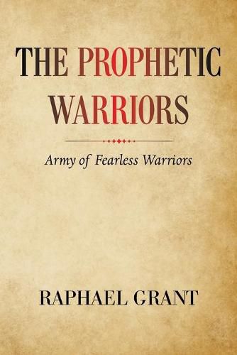 Cover image for The Prophetic Warriors: Army of Fearless Warriors