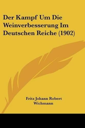 Cover image for Der Kampf Um Die Weinverbesserung Im Deutschen Reiche (1902)