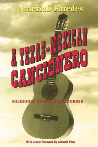 Cover image for A Texas-Mexican Cancionero: Folksongs of the Lower Border