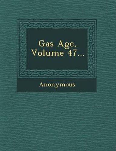 Cover image for Gas Age, Volume 47...