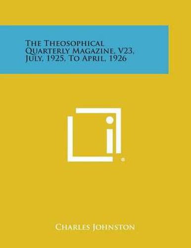 Cover image for The Theosophical Quarterly Magazine, V23, July, 1925, to April, 1926