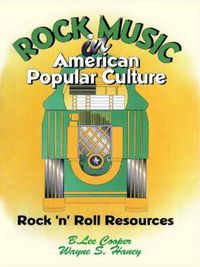 Cover image for Rock Music in American Popular Culture: Rock 'n' Roll Resources
