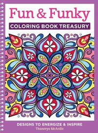 Cover image for Fun & Funky Coloring Book Treasury: Designs to Energize and Inspire