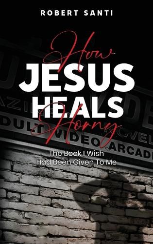 Cover image for How Jesus Heals Horny