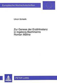 Cover image for Zur Genese Der Erzaehlinstanz in Ingeborg Bachmanns Roman Malina