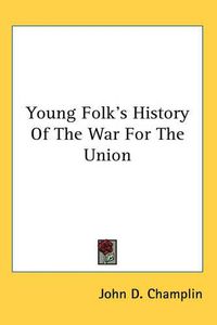 Cover image for Young Folk's History Of The War For The Union