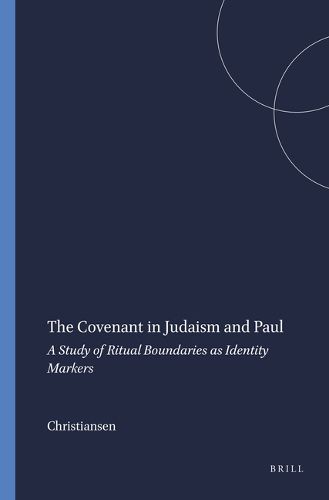 Cover image for The Covenant in Judaism and Paul: A Study of Ritual Boundaries as Identity Markers