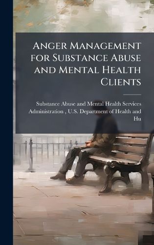 Cover image for Anger Management for Substance Abuse and Mental Health Clients