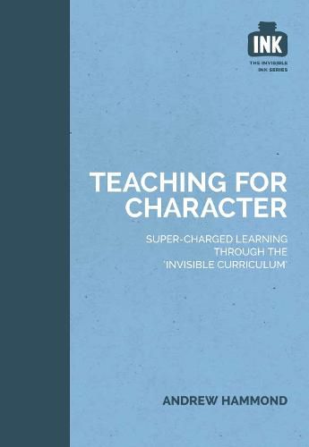Teaching for Character: Super-charged learning through 'The Invisible Curriculum