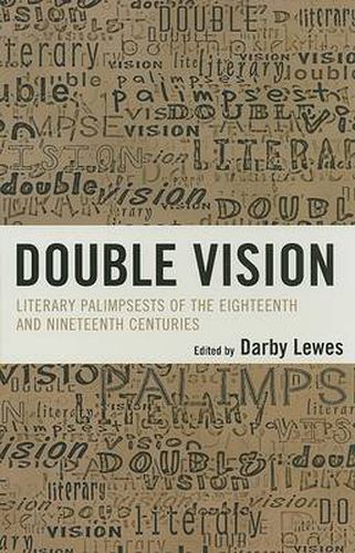Double Vision: Eighteenth and Nineteenth Century Literary Palimpsests