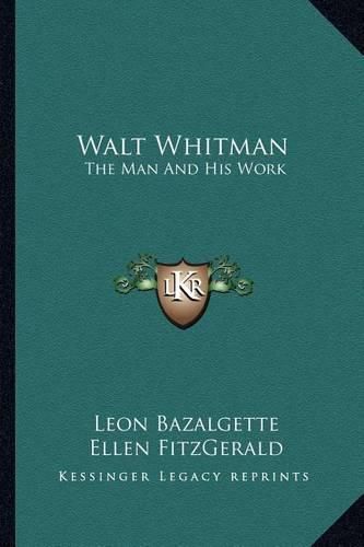 Walt Whitman: The Man and His Work