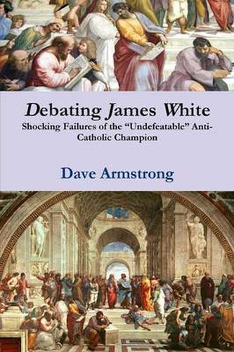 Debating James White: Shocking Failures of the "Undefeatable" Anti-Catholic Champion