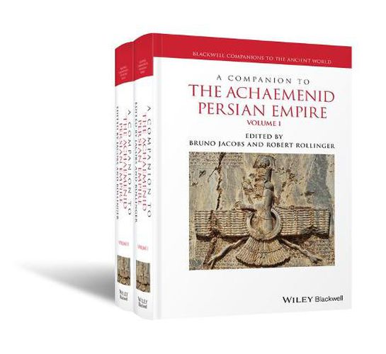 A Companion to the Achaemenid Persian Empire: 2 Volume Set