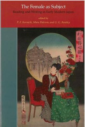 Cover image for The Female as Subject: Reading and Writing in Early Modern Japan