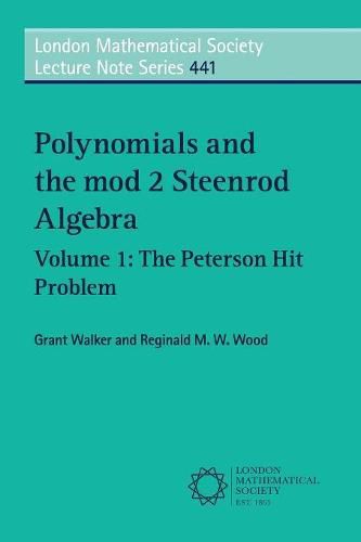 Cover image for Polynomials and the mod 2 Steenrod Algebra: Volume 1, The Peterson Hit Problem