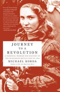 Cover image for Journey to a Revolution: A Personal Memoir and History of the Hungarian Revolution of 1956