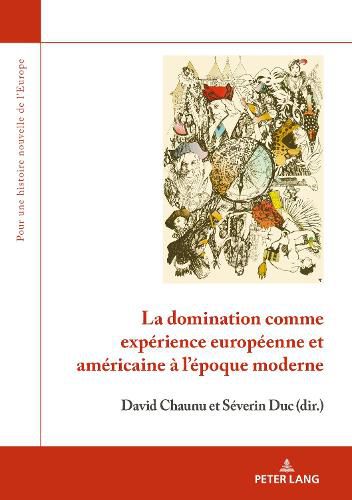 La domination comme experience europeenne et americaine a l'epoque moderne