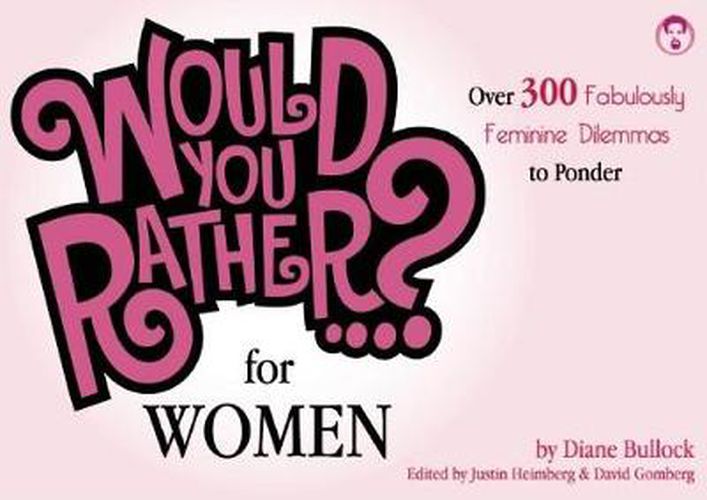 Cover image for Would You Rather...? For Women: Over 300 Formidably Feminine Dilemmas to Ponder