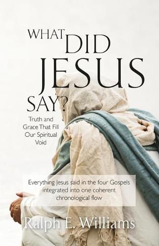 Cover image for What Did Jesus Say?: Truth and Grace That Fill Our Spiritual Void