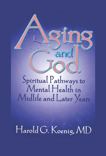 Cover image for Aging and God: Spiritual Pathways to Mental Health in Midlife and Later Years