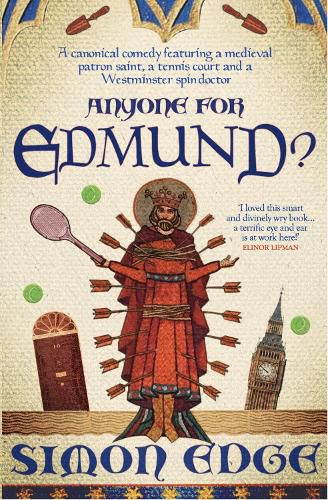 Anyone for Edmund?: A canonical comedy featuring a medieval patron saint, a tennis court and a Westminster spin-doctor