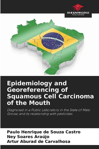 Cover image for Epidemiology and Georeferencing of Squamous Cell Carcinoma of the Mouth