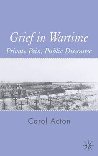 Cover image for Grief in Wartime: Private Pain, Public Discourse
