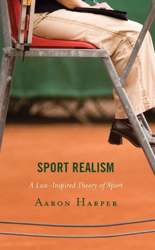 Cover image for Sport Realism: A Law-Inspired Theory of Sport