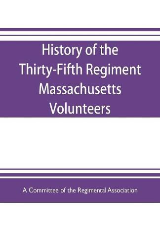 Cover image for History of the Thirty-Fifth Regiment Massachusetts Volunteers, 1862-1865. With a roster