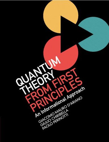 Cover image for Quantum Theory from First Principles: An Informational Approach