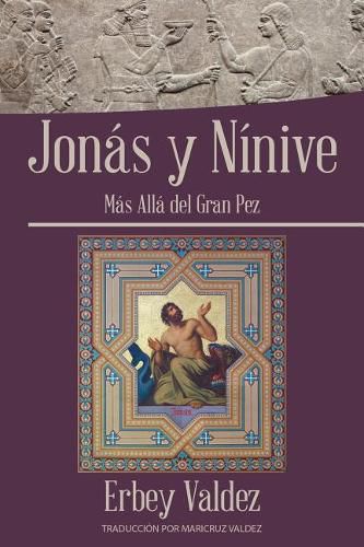 Cover image for Jonas Y Ninive: Mas Alla Del Gran Pez