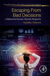 Cover image for Escaping from Bad Decisions: A Behavioral Decision-Theoretic Perspective