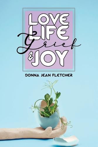 Cover image for Love, Life, Grief and Joy