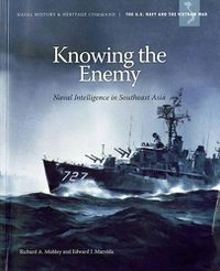 Cover image for Knowing the Enemy: Naval Intelligence in Southeast Asia: Naval Intelligence in Southeast Asia