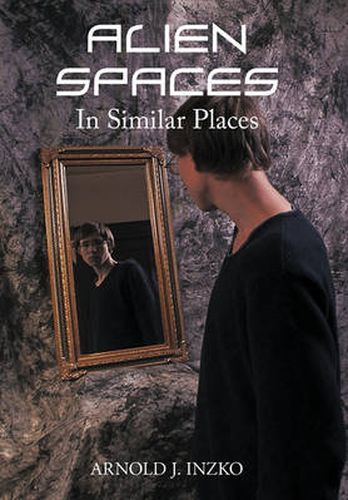 Cover image for Alien Spaces in Similar Places