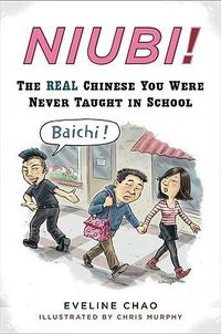 Cover image for Niubi!: The Real Chinese You Were Never Taught in School