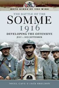 Cover image for The Battle of the Somme 1916: Developing the Offensive July to Mid September