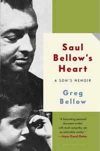 Cover image for Saul Bellow's Heart: A Son's Memoir