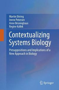 Cover image for Contextualizing Systems Biology: Presuppositions and Implications of a New Approach in Biology