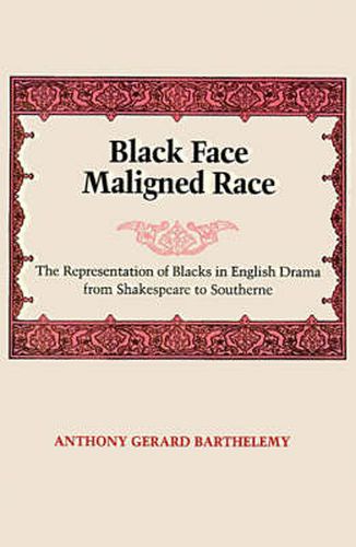 Cover image for Black Face, Maligned Race: The Representation of Blacks in English Drama from Shakespeare to Southerne