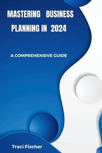 Cover image for Mastering Business Planning in 2024