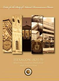 Cover image for Hexagon (Kh-9) Mapping Program and Evolution (Center for the Study of National Reconnaissance Classics Series)