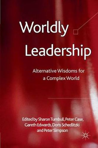 Worldly Leadership: Alternative Wisdoms for a Complex World